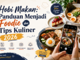 foodie - Hobi Makan: Panduan Menjadi Foodie dan Tips Kuliner 2026