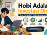 hobi - Hobi Adalah Investasi Diri? Cara Mengubah Waktu Luang Jadi Skill
