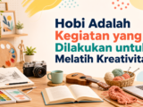 hobi - Hobi Adalah Kegiatan yang Dilakukan untuk Melatih Kreativitas