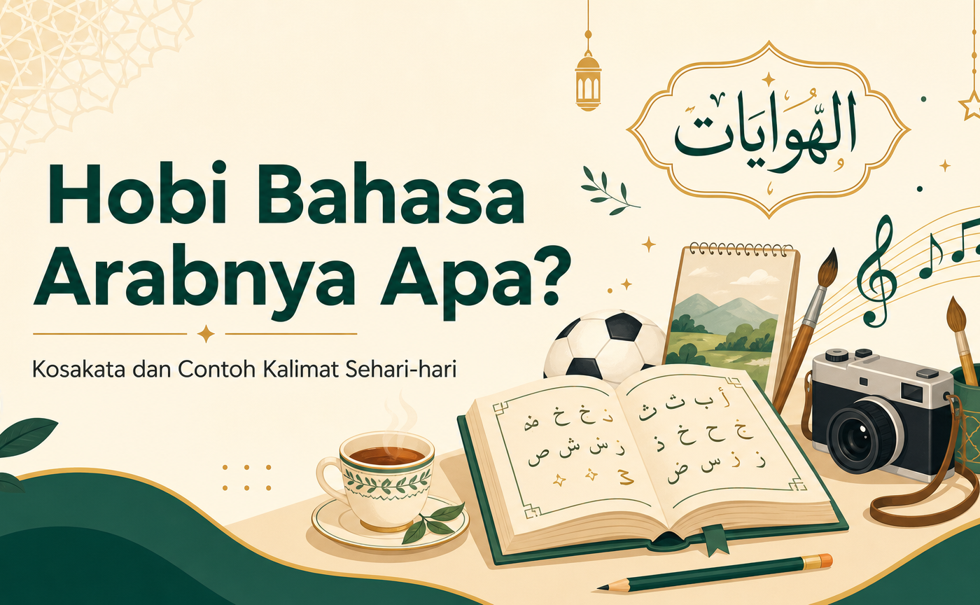 hobi - Hobi Bahasa Arabnya Apa? Kosakata dan Contoh Kalimat Sehari-hari