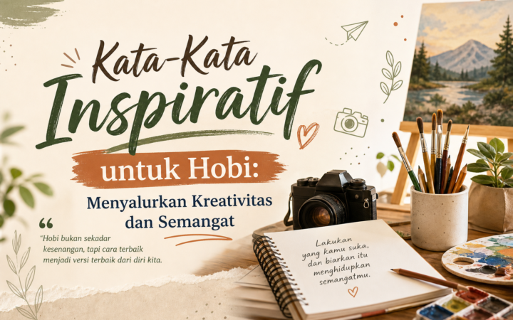 hobi - Kata-Kata Inspiratif untuk Hobi: Menyalurkan Kreativitas dan Semangat