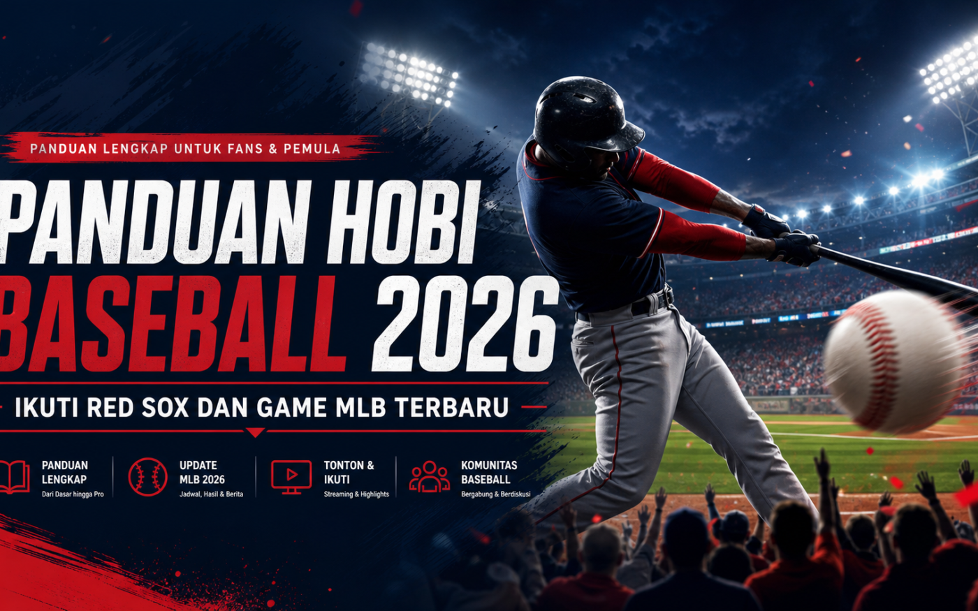baseball - Panduan Hobi Baseball 2026: Ikuti Red Sox dan Game MLB Terbaru