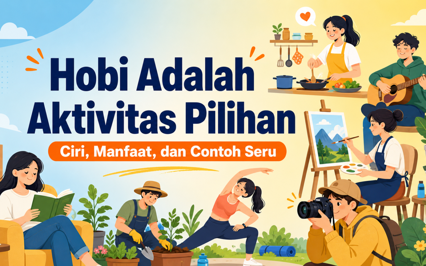 hobi - Hobi Adalah Aktivitas Pilihan: Ciri, Manfaat, dan Contoh Seru