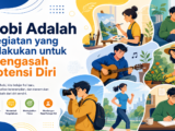 hobi - Hobi Adalah Kegiatan yang Dilakukan untuk Mengasah Potensi Diri