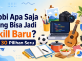 hobi - Hobi Apa Saja yang Bisa Jadi Skill Baru? Ini 30 Pilihan Seru