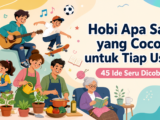 hobi - Hobi Apa Saja yang Cocok untuk Tiap Usia? Ini 45 Ide Seru Dicoba