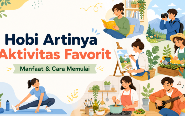 hobi - Hobi Artinya Aktivitas Favorit, Ini Manfaat dan Cara Memulai