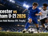 leicester - Leicester vs Fulham U-21 2026: Panduan Hobi Nonton EFL Trophy