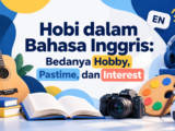 hobby - Hobi dalam Bahasa Inggris: Bedanya Hobby, Pastime, dan Interest